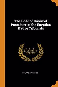 The Code of Criminal Procedure of the Egyptian Native Tribunals
