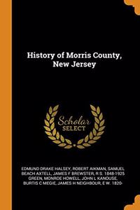HISTORY OF MORRIS COUNTY, NEW JERSEY