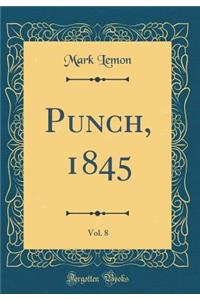 Punch, 1845, Vol. 8 (Classic Reprint)