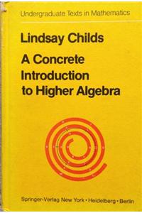 A Concrete Introduction to Higher Algebra