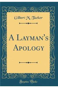 A Layman's Apology (Classic Reprint)