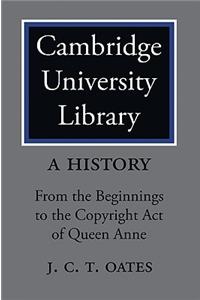 Cambridge University Library: A History: From the Beginnings to the Copyright Act of Queen Anne