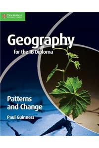 Geography for the IB Diploma: Patterns and Change