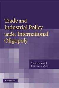 Trade and Industrial Policy Under International Oligopoly