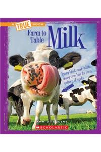 Milk (a True Book: Farm to Table)