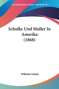 Schulke Und Muller In Amerika (1868)