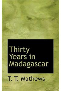 Thirty Years in Madagascar