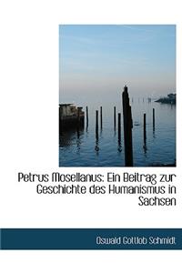 Petrus Mosellanus: Ein Beitrag Zur Geschichte Des Humanismus in Sachsen