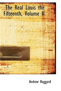 The Real Louis the Fifteenth, Volume II