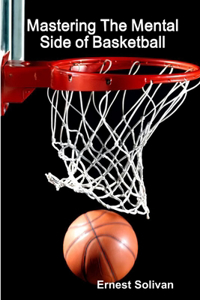 Mastering The Mental Side Of Basketball