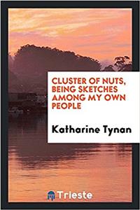 Cluster of Nuts, Being Sketches Among My Own People