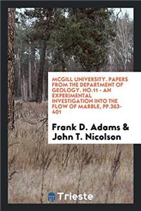 McGill University. Papers from the Department of Geology. No.11 - An experimental Investigation into the flow of Marble, pp.363-401