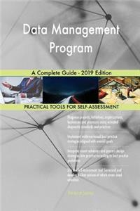 Data Management Program A Complete Guide - 2019 Edition