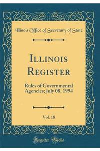 Illinois Register, Vol. 18: Rules of Governmental Agencies; July 08, 1994 (Classic Reprint)