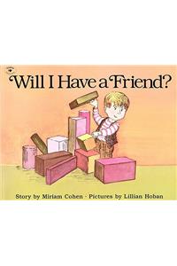 Will I Have a Friend?