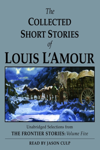 Collected Short Stories of Louis l'Amour: Unabridged Selections from the Frontier Stories, Volume 5