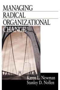 Managing Radical Organizational Change