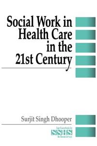 Social Work in Health Care in the 21st Century