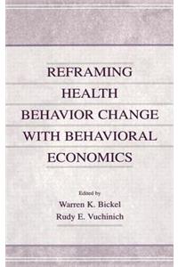 Reframing Health Behavior Change With Behavioral Economics