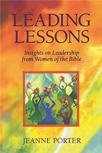 Leading Lessons: Insights on Leadership from Women of the Bible