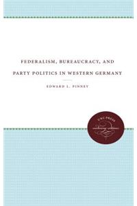 Federalism, Bureaucracy, and Party Politics in Western Germany