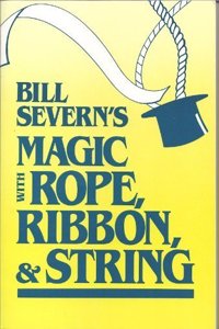 BILL SEVERNS MAGIC WITH ROPE