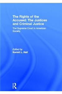 The Rights of the Accused: The Justices and Criminal Justice