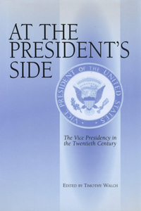 At the President's Side, 1: The Vice Presidency in the Twentieth Century