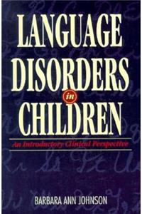Language Disorders in Children: An Introductory Clinical Perspective
