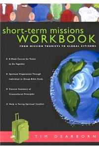 Short-Term Missions Workbook: From Mission Tourists to Global Citizens