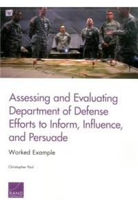 Assessing and Evaluating Department of Defense Efforts to Inform, Influence, and Persuade