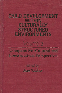 Child Development Within Culturally Structured Environments, Volume 3