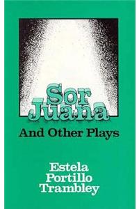 Sor Juana and Other Plays