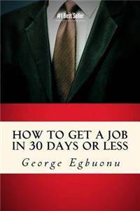 How To Get A Job In 30 Days Or Less
