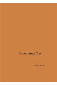 Meanderings Too