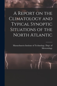 Report on the Climatology and Typical Synoptic Situations of the North Atlantic