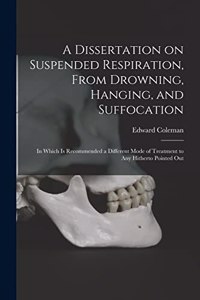 Dissertation on Suspended Respiration, From Drowning, Hanging, and Suffocation