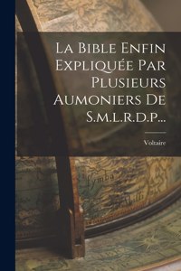 Bible Enfin Expliquée Par Plusieurs Aumoniers De S.m.l.r.d.p...