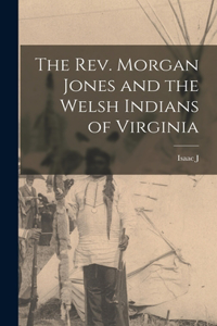 Rev. Morgan Jones and the Welsh Indians of Virginia