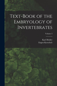 Text-Book of the Embryology of Invertebrates; Volume 3