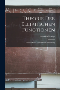 Theorie der Elliptischen Functionen