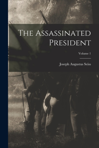 Assassinated President; Volume 1