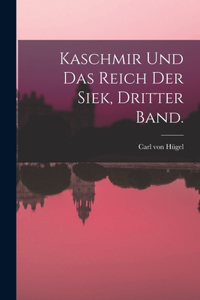 Kaschmir und das Reich der Siek, Dritter Band.