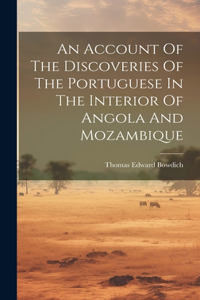 Account Of The Discoveries Of The Portuguese In The Interior Of Angola And Mozambique