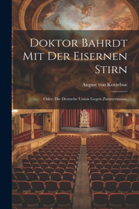 Doktor Bahrdt mit der eisernen Stirn