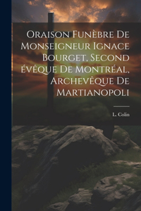 Oraison funèbre de Monseigneur Ignace Bourget, second évêque de Montréal, archevêque de Martianopoli
