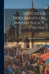Speeches & Documents on Indian Policy, 1750-1921; Volume 2