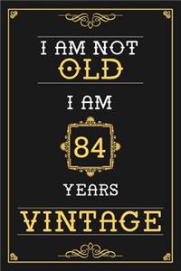 I Am Not Old I Am 84 Years Vintage