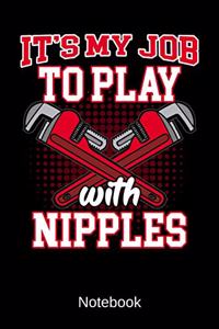 Notebook - It's My Job To Play With Nipples