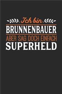 Ich bin Brunnenbauer aber sag doch einfach Superheld